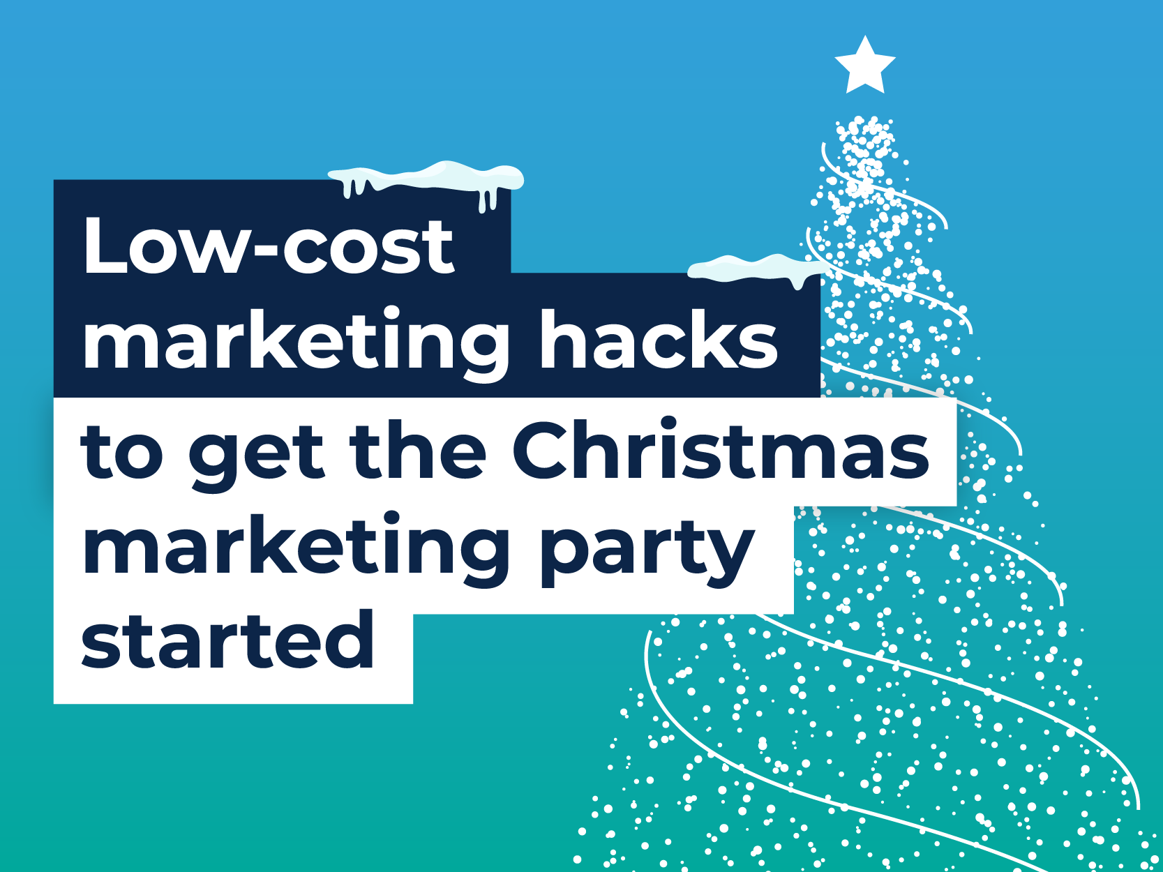 Low Cost Marketing Hacks To Get The Christmas Marketing Party Started